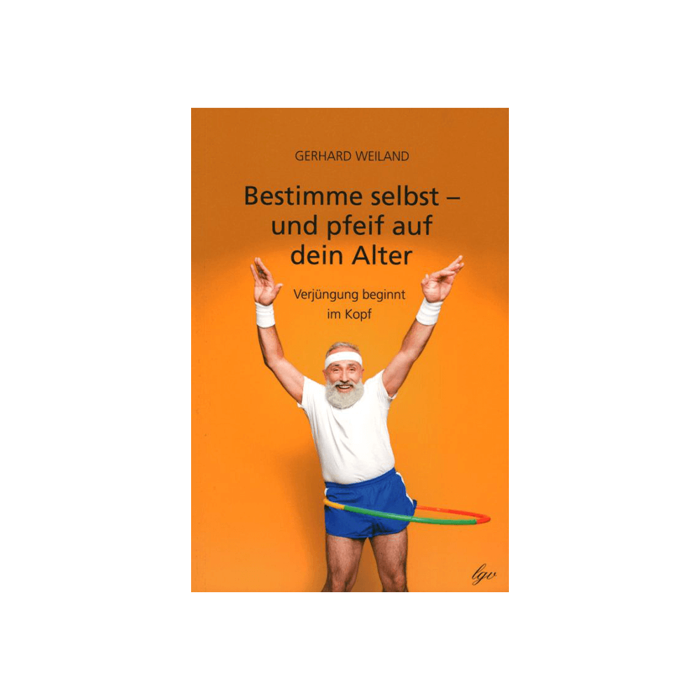 Bestimme selbst – und pfeif auf dein Alter