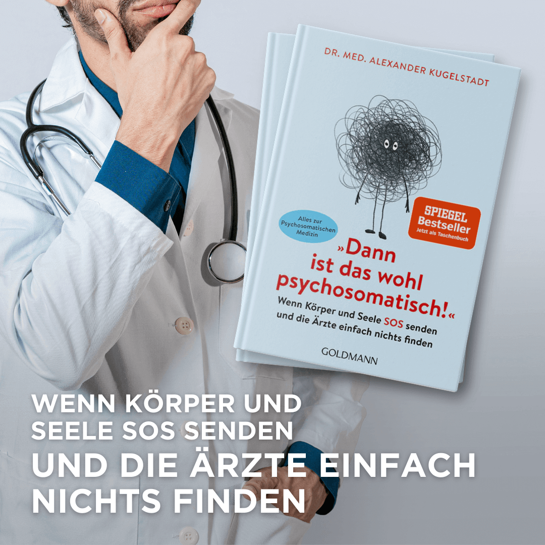 „Dann ist das wohl psychosomatisch!“