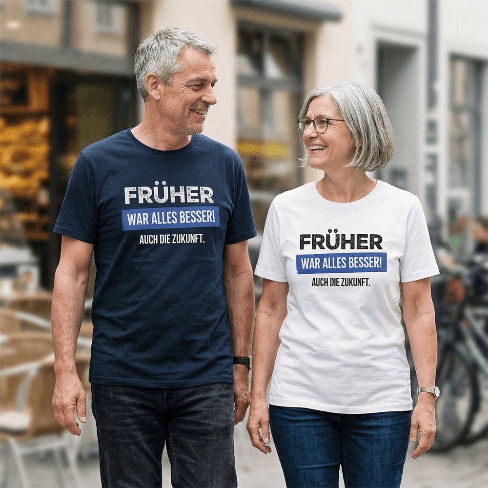 T-Shirt „Früher war alles besser! Auch die Zukunft“