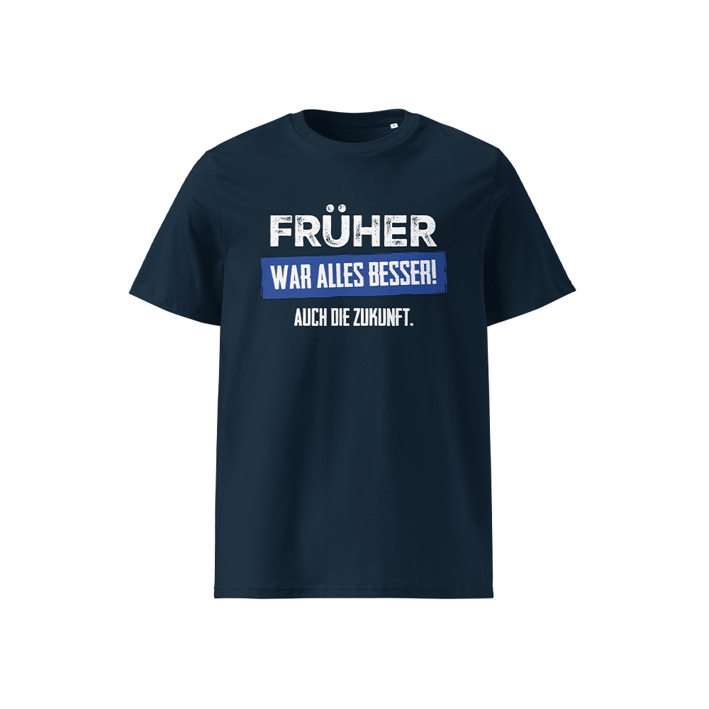 T-Shirt „Früher war alles besser! Auch die Zukunft“