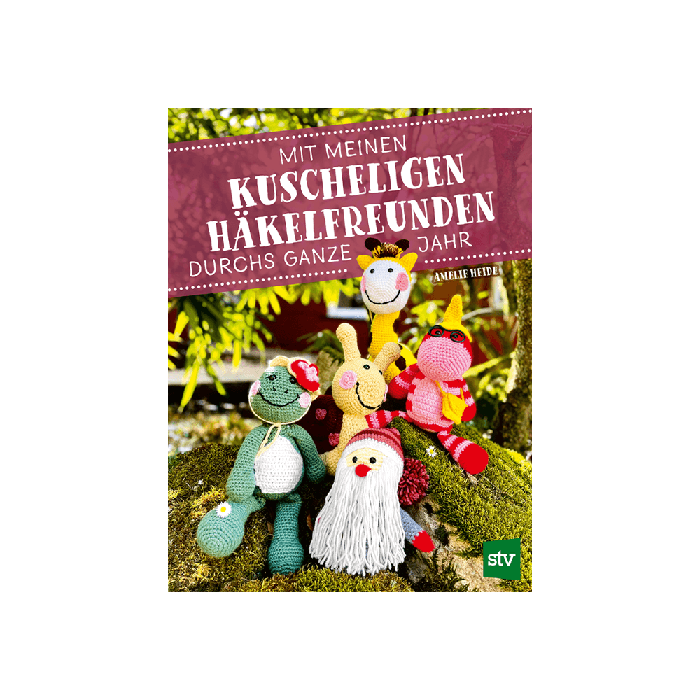 Mit meinen kuscheligen Häkelfreunden durchs ganze Jahr