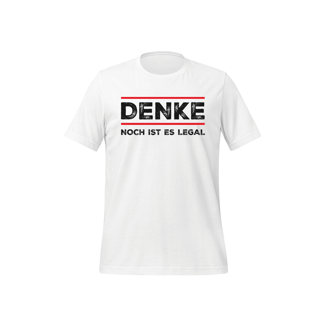 T-Shirt „Denke – Noch ist es legal“